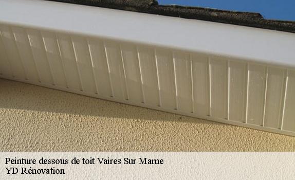 Peinture dessous de toit  vaires-sur-marne-77360 YD Rénovation