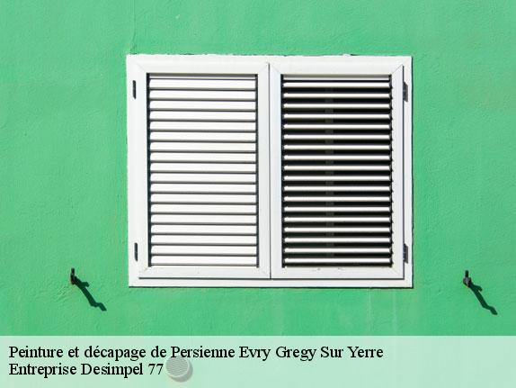 Peinture et décapage de Persienne  evry-gregy-sur-yerre-77166 Entreprise Desimpel 77